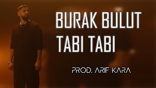 Burak Bulut - Tabi Tabi (Prod. Arif Kara) Resimi