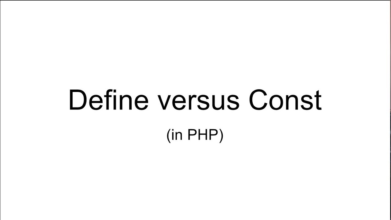 define php  Update  What's the Difference Between Define and Const in PHP?