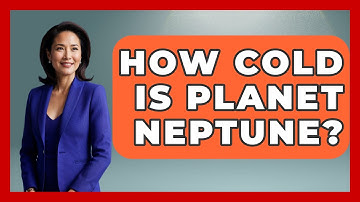 How Cold Is Planet Neptune? - Physics Frontier