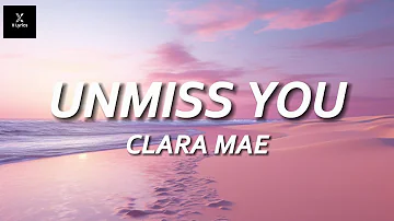 Clara Mae - Unmiss You (Lyrics)