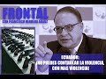 ECUADOR: ¡NO PUEDES CONTROLAR LA VIOLENCIA, CON MAS VIOLENCIA!