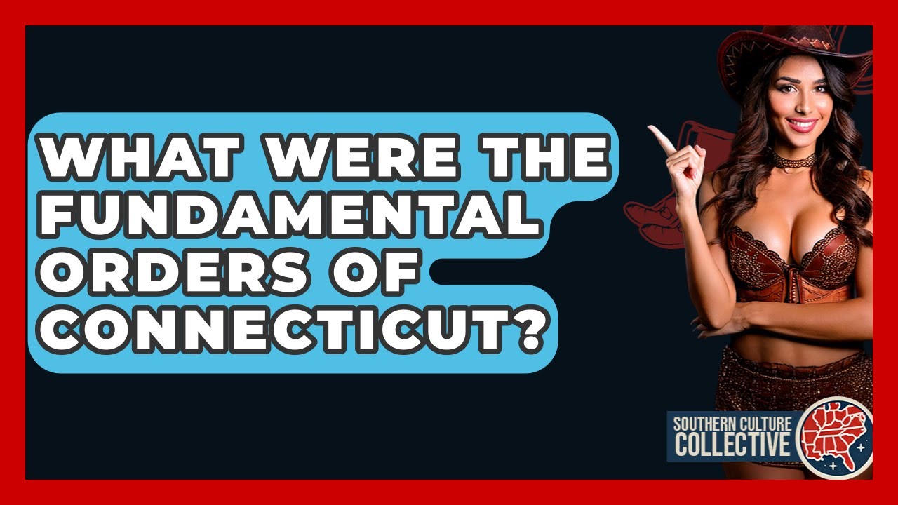 What Were The Fundamental Orders Of Connecticut? - Southern Culture Collective