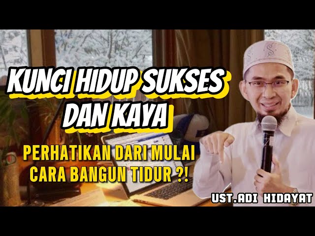 CARA HIDUP ORANG-ORANG SUKSES #dzikirpembukapinturezeki #ustadzadihidayat #carasukses class=