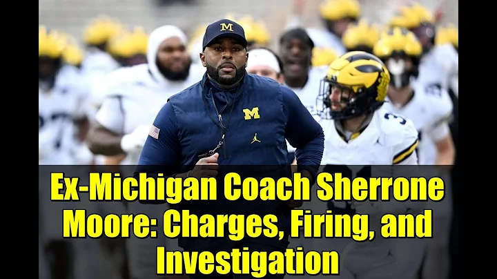 Ex-Michigan Coach Sherrone Moore: Charges, Firing, and Investigation