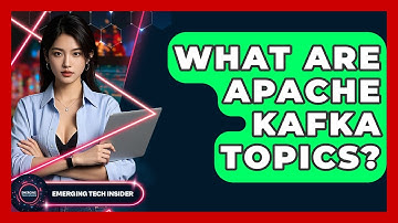 What Are Apache Kafka Topics? - Emerging Tech Insider