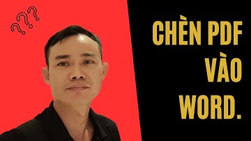 Hướng Dẫn Cách Chèn File PDF Vào Văn Bản Word Cực Kỳ Dễ Dàng.