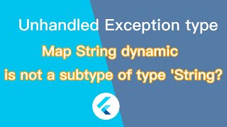 Unhandled Exception type  Map (String, dynamic)  is not subtype of String Flutter