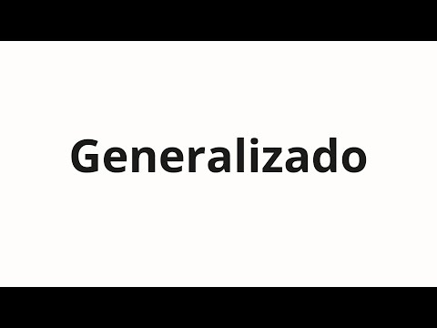 How to pronounce Generalizado