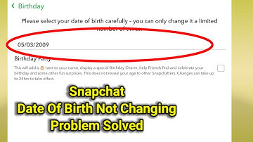 Snapchat Birthday Change Not Working Problem Solved