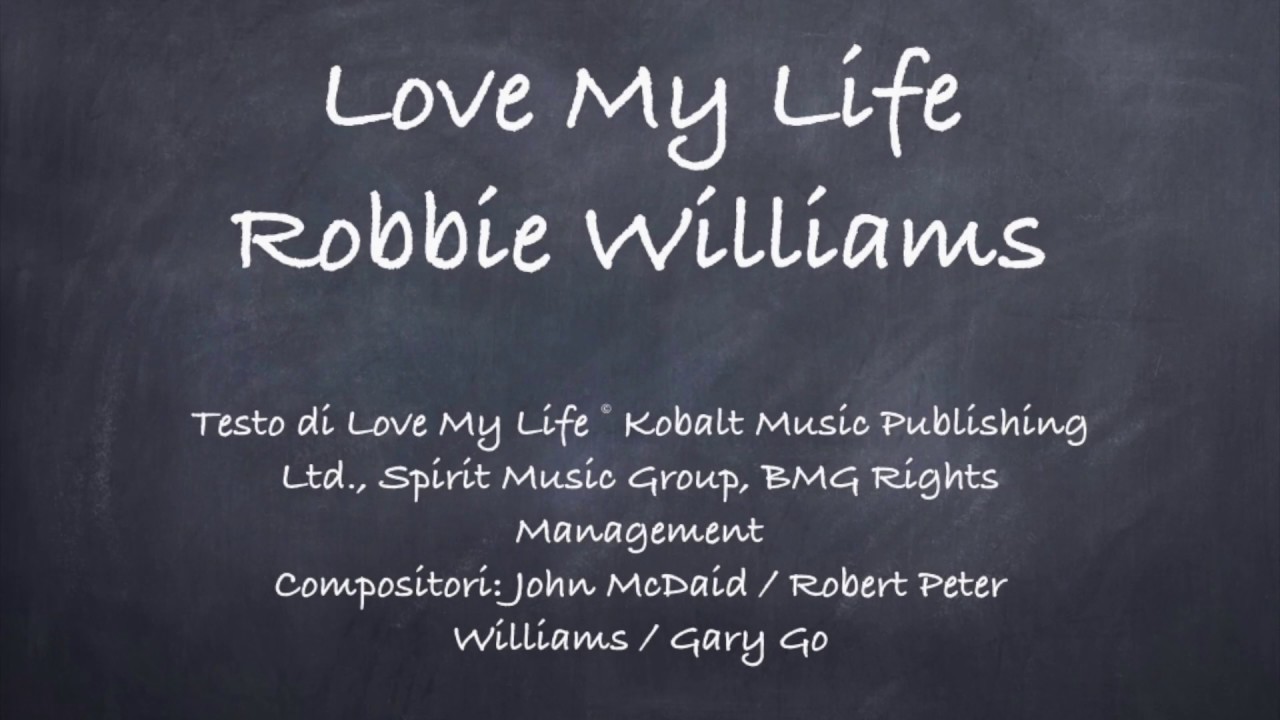Love My Life Robbie Williams Lyrics Youtube