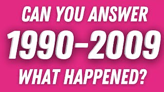 Can You Answer? 1990 - 2009 Memory Trivia Quiz