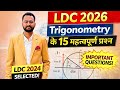 LDC 2026 Maths 🔥 Trigonometry ke 15 Important Questions | LDC 2024 Selected Strategy #ldc2026