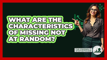 What Are The Characteristics Of Missing Not At Random?