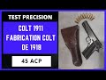 Colt 1911 fabrication colt de 1918test prcision