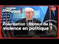 Polarisation : moteur de la violence en politique ?