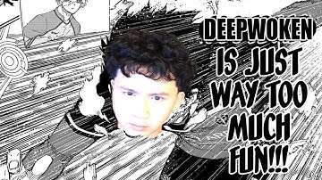 DEEPWOKEN IS JUST WAY TOO MUCH FUN