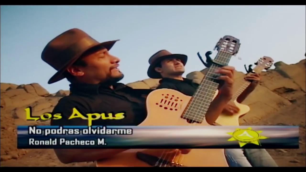 Los Apus del Perú / No podrás olvidarme / grabado en 2009 / Tarpuy Producciones Los Apus del Perú / No podrás olvidarme / grabado en 2009 / Tarpuy Producciones
