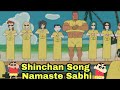 Shinchan namaste sabhi song