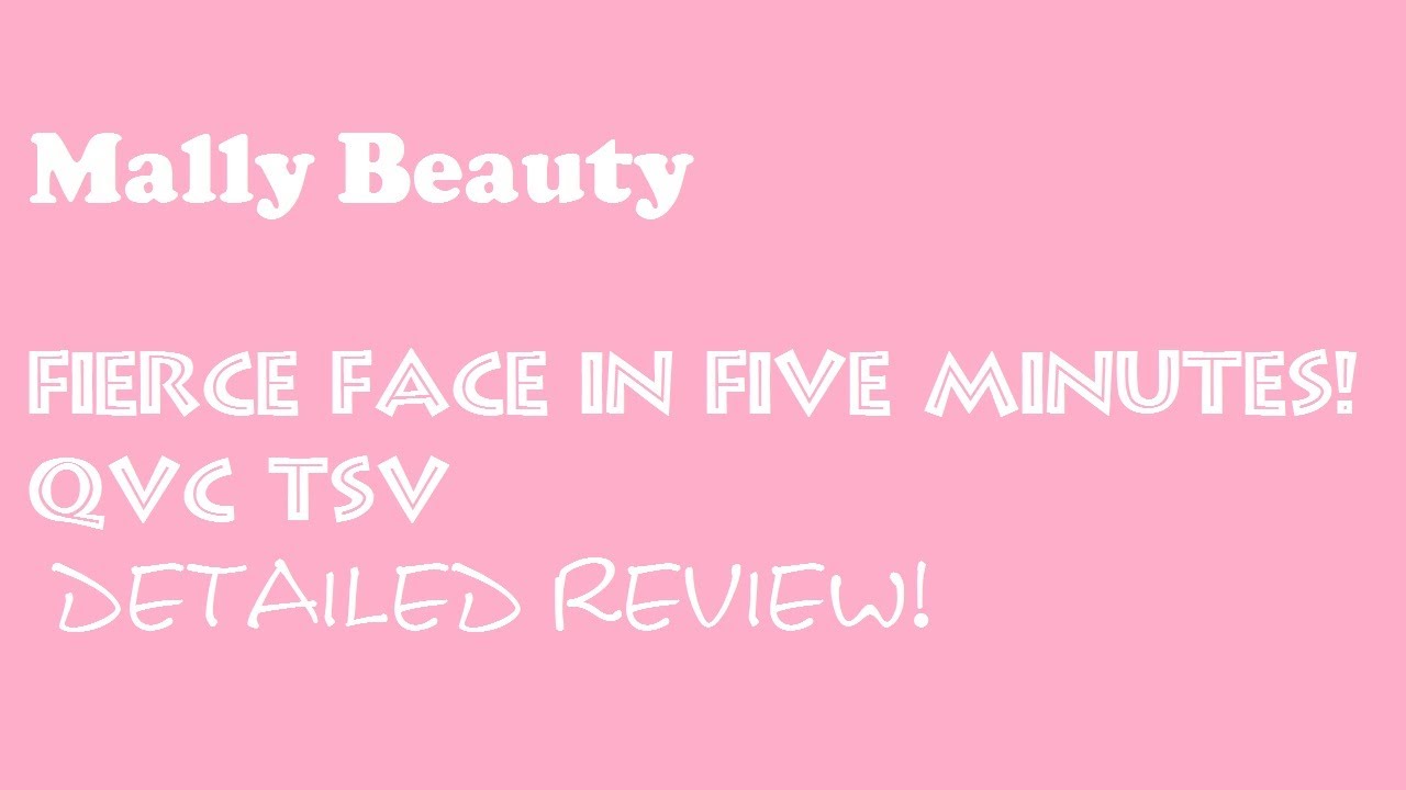 Mally Beauty Fierce Face in 5 Minutes QVC TSV kit - Detailed review!