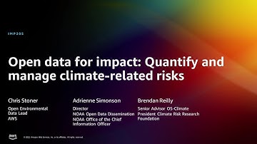 AWS re:Invent 2022 - Open data for impact: Quantify and manage climate-related risks (IMP205)