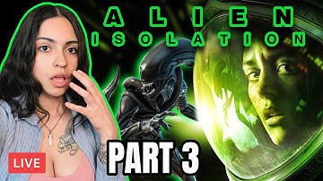 First Time Playing Alien Isolation! (LIVE) Horror Stream! PART 3 (Bad Internet)