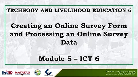 MODULE 5 in TLE 6 - ICT |Creating an Online Survey Form and Processing an Online Survey Data