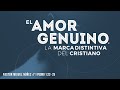 El amor genuino, la marca distintiva del cristiano - Pastor Miguel Núñez (La IBI)