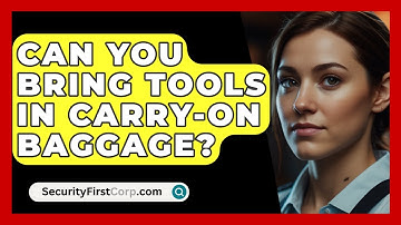 Can You Bring Tools In Carry-on Baggage? - SecurityFirstCorp.com