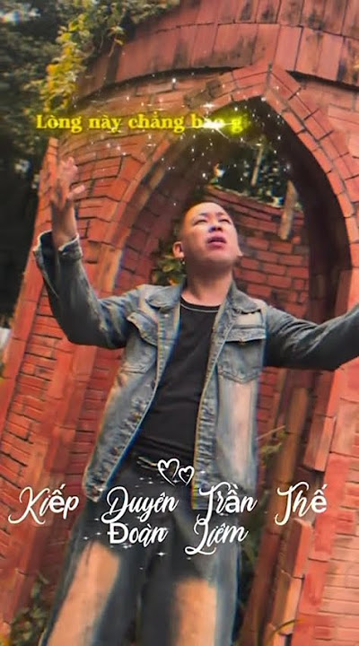 Kiếp Duyên Trần Thế #nhachaymoingay #tamtrangcuocsong #tamtrang #nhachay