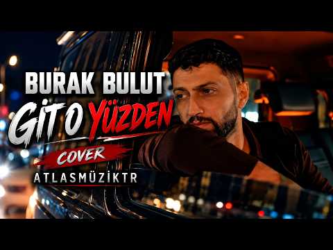Burak Bulut - Git O Yüzden (Official Music Video) AtlasMüziktr