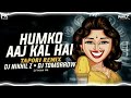 Humko aaj kal hai  tapori mix  dj nikhil z djnikhilzofficial