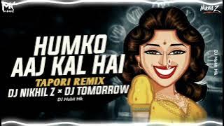 Humko Aaj Kal Hai - Tapori Mix - DJ NIKHIL Z @djnikhilzofficial