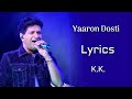 Yaaron dosti badi hi haseen hai lyrics  kk  leslie lewis mehboob