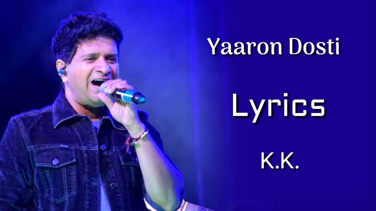 Yaaron Dosti Badi Hi Haseen Hai LYRICS   KK  Leslie Lewis Mehboob