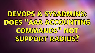 DevOps & SysAdmins: Does "aaa accounting commands" not support radius?