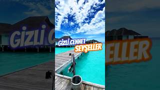 Ucuz Maldivler Tatili Nasıl Yapılır? Gizli Cennet Seyşeller