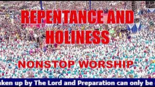 Repentance and Holiness Nonstop worship