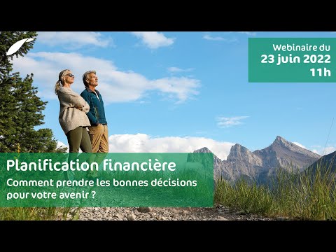 Webinaire planification financière : comment prendre les bonnes décisions pour votre avenir?