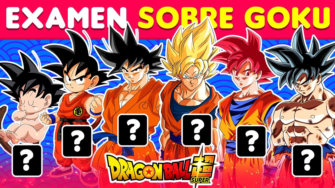Adivina El EXAMEN SOBRE GOKU Cu l Ser Tu Calificaci n Dragon Adivina El EXAMEN SOBRE GOKU Cu l Ser Tu Calificaci n Dragon