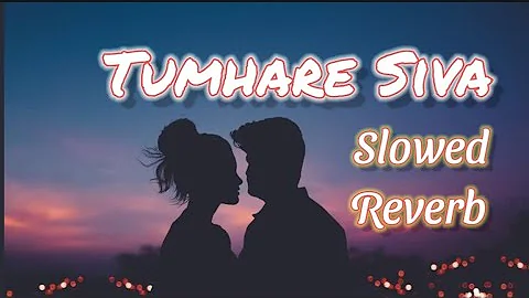 Tumhare Siva Kuch Na | (Slowed Reverb) Lofi Mix | Lofi Slowed Reverb | Old is Gold | Music Junction