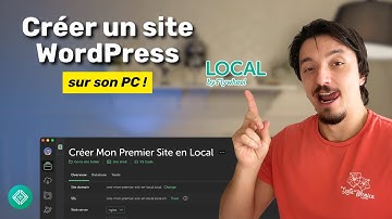 WordPress : Créer GRATUITEMENT un site sur son PC avec Local WP (Guide Complet)