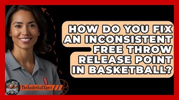 How Do You Fix An Inconsistent Free Throw Release Point In Basketball? - The Basketball Xpert