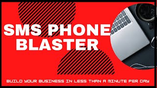 SMS Text Blaster Including Demo - Build Your Business in Under 1 Minute per Day!
