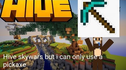 Hive skywars but I can only use a pickaxe ⛏