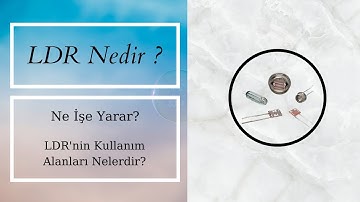 LDR (Foto Direnç) Nedir? Ne İşe Yarar?