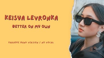 KEISYA LEVRONKA - Better On My Own || Karaoke Band Version / No Vocal