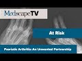 At Risk | Psoriatic Arthritis: An Unwanted Partnership | MedscapeTV