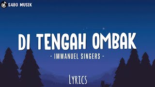 Di Tengah Ombak - Penyanyi Immanuel | Lirik Lagu Rohani Kristen