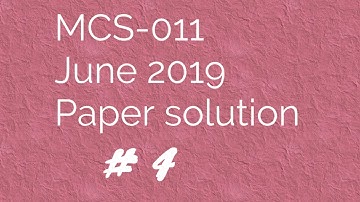 IGNOU MCA MCS 011 June 2019 solved question paper || PART 4