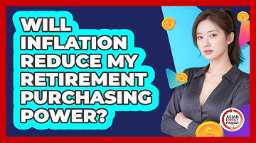 Will Inflation Reduce My Retirement Purchasing Power?